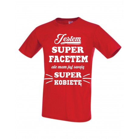 JESTEM SUPER FACETEM ale mam już swoją SUPER KOBIETĘ Koszulka